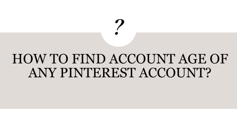Find the Age of Pinterest Account